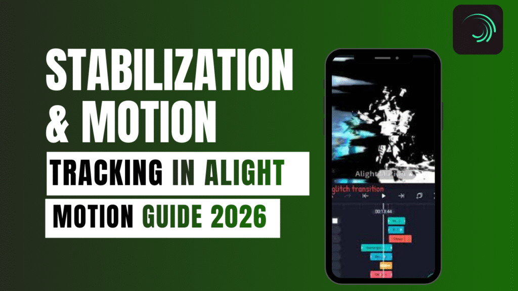 Stabilization Motion Tracking in Alight Motion Guide 2026